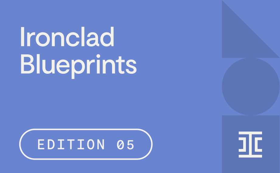 A blue graphic with the text Ironclad Blueprints and EDITION 05 inside a white-outlined rectangle. Geometric shapes and a white logo appear on the right side.