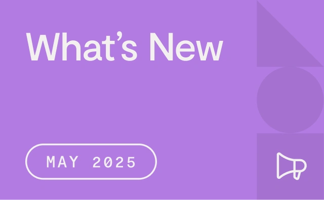 A purple graphic with white text reads Whats New. A rounded rectangle below says May 2025, and a small megaphone icon is in the bottom right corner. Geometric shapes are in the top right.
