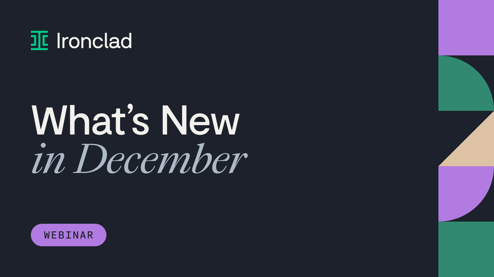 Dark banner with Ironclad logo and text: What's New in December features contract AI highlights. A purple button labeled Webinar sits at the bottom, with abstract shapes in green, beige, and purple on the right side.